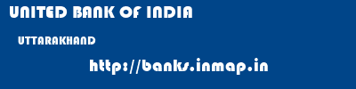 UNITED BANK OF INDIA  UTTARAKHAND     banks information 